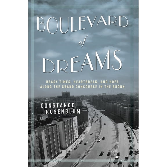 Boulevard of Dreams: Heady Times, Heartbreak, and Hope Along the Grand Concourse in the Bronx, (Paperback)