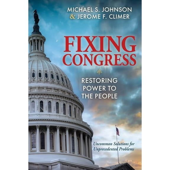 Fixing Congress: Restoring Power to the People, (Paperback)