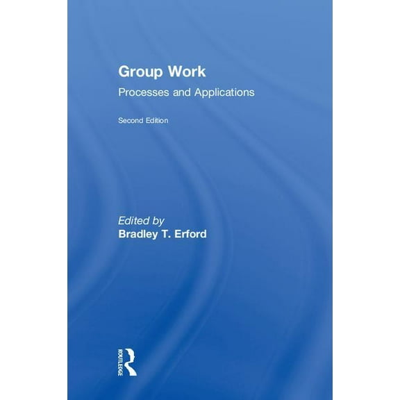 Group Work: Processes and Applications, 2nd Edition, (Hardcover)