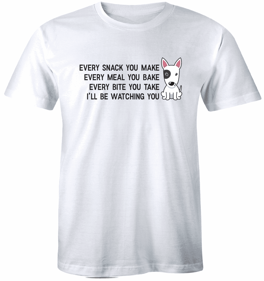 every snack you make dog shirt