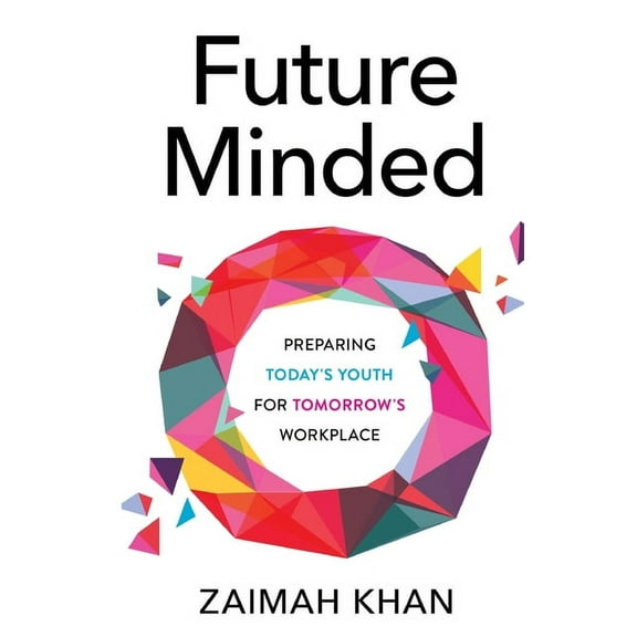 Future Minded: Preparing Today's Youth for Tomorrow's Workplace, (Paperback)