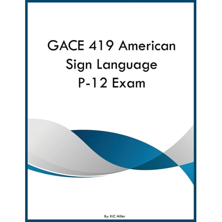 GACE 419 American Sign Language P-12 Exam (Paperback)