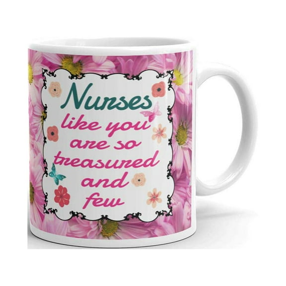 Nurses Like You Are So Treasured Coffee Tea Ceramic Mug Office Work Cup Gift 11oz