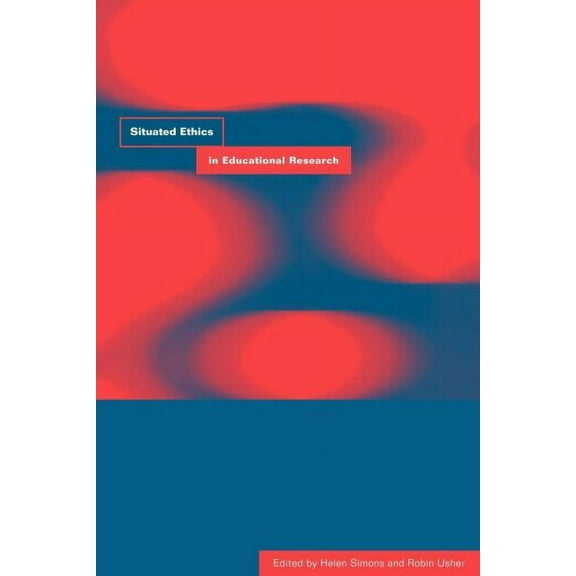 Situated Ethics in Educational Research, (Paperback)