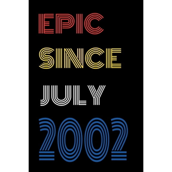 Pre-Owned Epic Since July 2002 Notebook Birthday Gift For Women/Men/Boss/Coworkers/Colleagues/Students/Friends.: Lined Notebook / Journal Gift, 120 Pages, 6x9, (Paperback) 1677206373 9781677206377