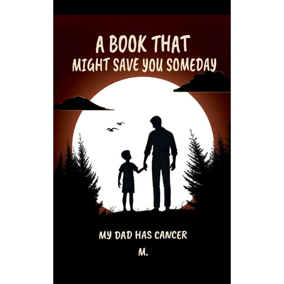 A Book That Might Save You Someday (My Dad Has Cancer), (Paperback)