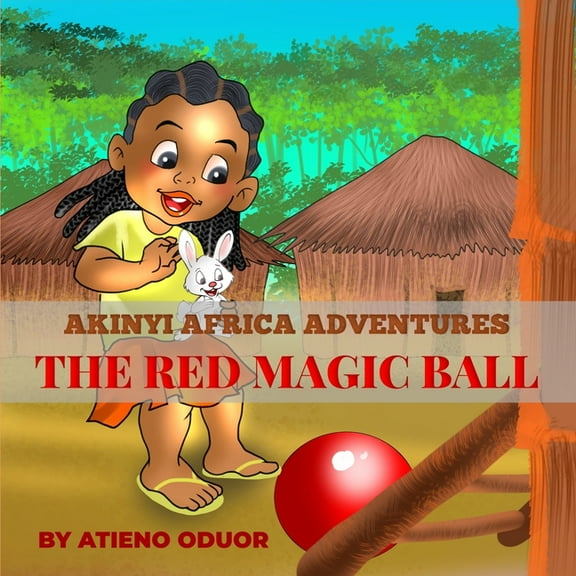 The Red Magic Ball: Akinyi Africa Adventures, (Paperback)