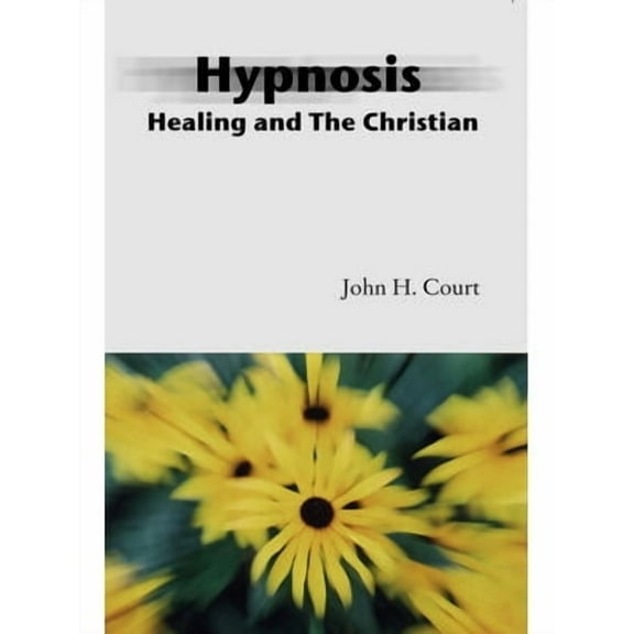 Hypnosis Healing and the Christian (Paperback)