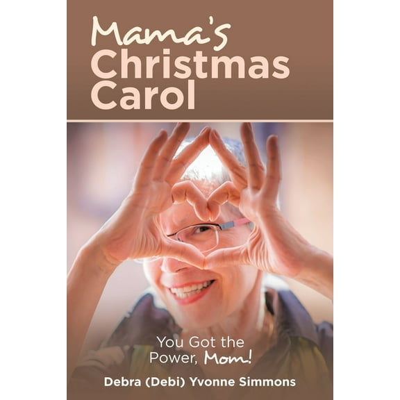 Mama?s Christmas Carol : You Got the Power, Mom!