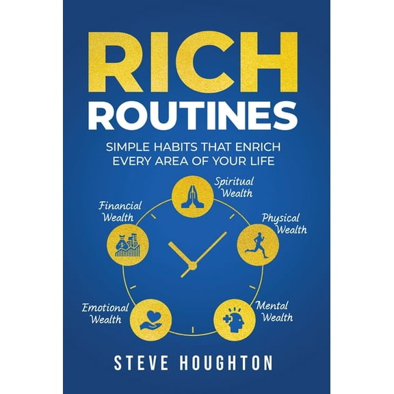 Rich Routines: Simple Habits That Enrich Every Area of Your Life, (Hardcover)