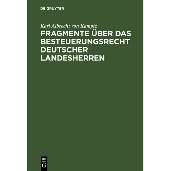 Fragmente über das Besteuerungsrecht deutscher Landesherren, (Hardcover)