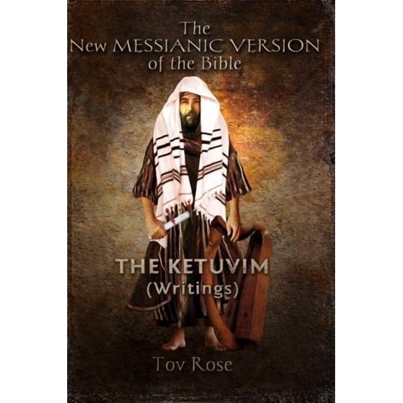 The New Messianic Version: The Writings Paperback 148405542X 9781484055427 Tov Rose