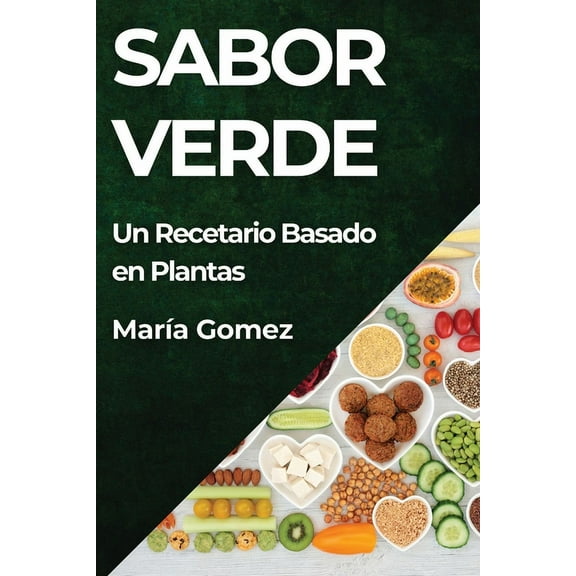 Sabor Verde: Un Recetario Basado en Plantas, (Paperback)