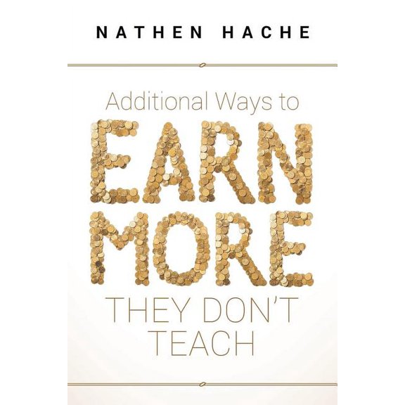 Additional Ways to Earn More They Don't Teach, (Paperback)