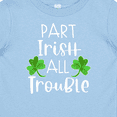 thumbnail image 4 of Inktastic Part Irish All Trouble St. Patrick's Day with Green Clovers Boys or Girls Baby T-Shirt, 4 of 5