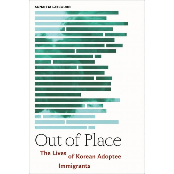 Asian American Sociology Out of Place: The Lives of Korean Adoptee Immigrants, Book 3, (Paperback)
