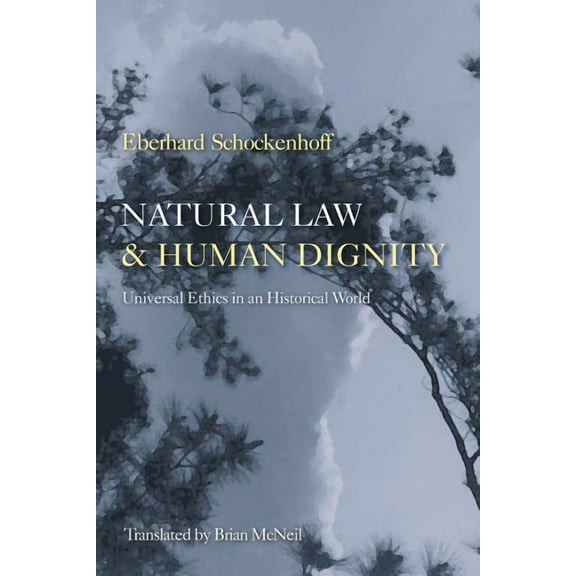 Natural Law & Human Dignity: Universal Ethics in an Historical World, (Paperback)