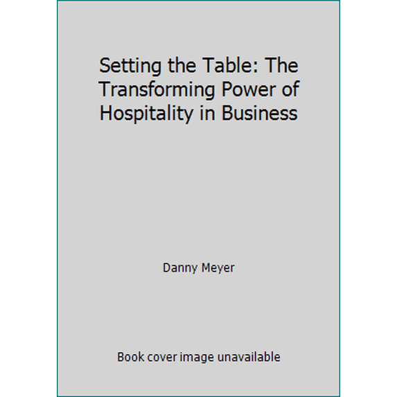 Pre-Owned Setting the Table: The Transforming Power of Hospitality in Business (Paperback) 0061986801 9780061986802