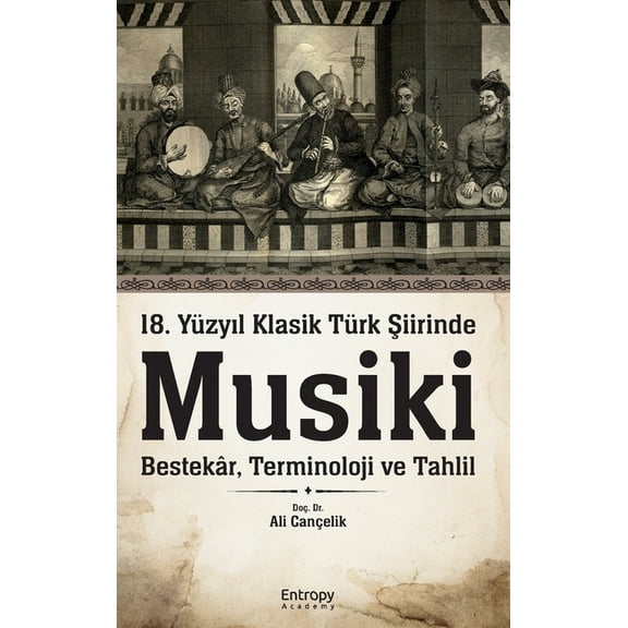 18. Yüzyıl Klasik Türk Şiirinde Musiki, (Paperback)