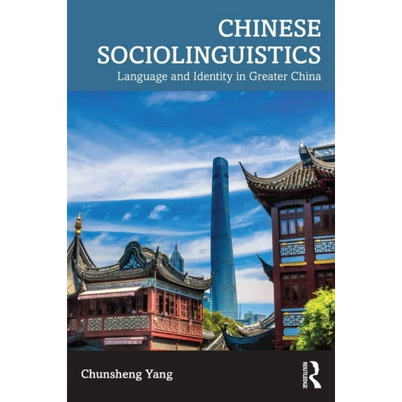 Chinese Sociolinguistics: Language and Identity in Greater China, (Paperback)
