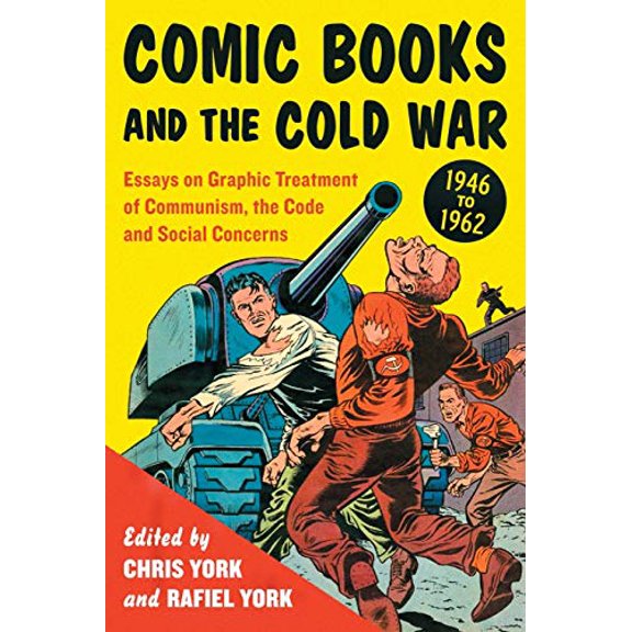 Pre-Owned Comic Books and the Cold War, 1946-1962: Essays on Graphic Treatment of Communism, the Code and Social Concerns Paperback