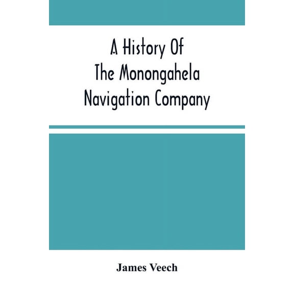 A History Of The Monongahela Navigation Company, (Paperback)