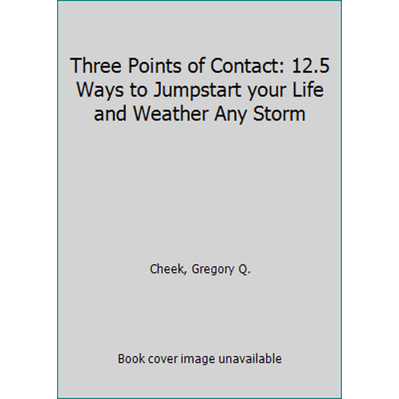Pre-Owned Three Points of Contact: 12.5 Ways to Jumpstart your Life and Weather Any Storm (Paperback) 069234702X 9780692347027
