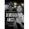 thumbnail image 2 of Demographic Angst : Cultural Narratives and American Films of the 1950s (Paperback), 2 of 2