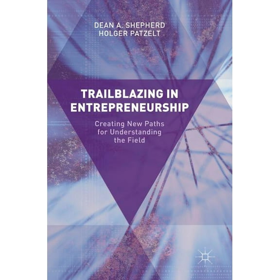 Trailblazing in Entrepreneurship: Creating New Paths for Understanding the Field, (Hardcover)