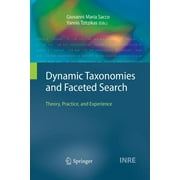 Information Retrieval: Dynamic Taxonomies and Faceted Search: Theory, Practice, and Experience (Paperback)