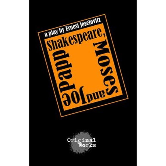 Shakespeare, Moses and Joe Papp (Paperback) by Ernest Joselovitz