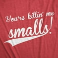 thumbnail image 2 of Mens You're Killing Me Smalls T shirt Funny Baseball Cool Novelty Tees Humor Graphic Tees, 2 of 8