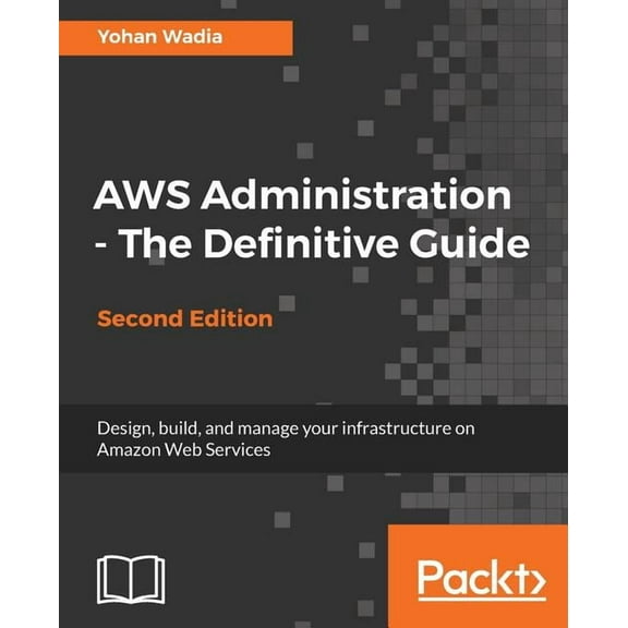 AWS Administration - The Definitive Guide - Second Edition (Paperback)