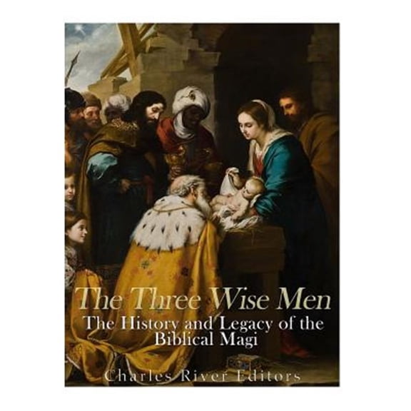 Pre-Owned Three Wise Men : The History and Legacy of the Biblical Magi
