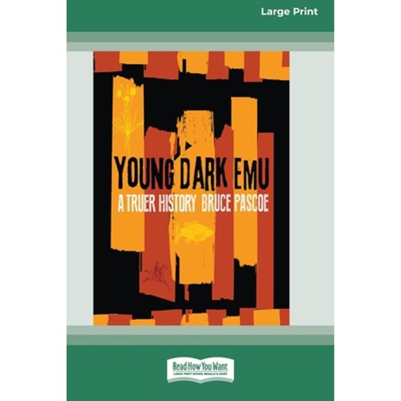 Pre-Owned Young Dark Emu: A Truer History (Large Print 16 Pt Edition) (Paperback) 0369346556 9780369346551