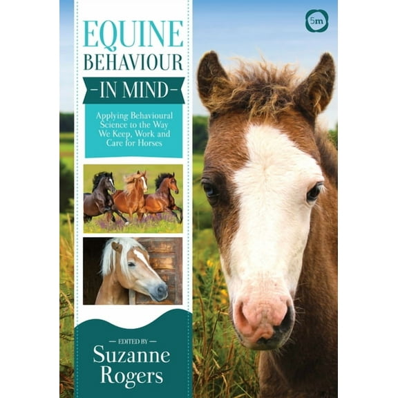 Equine Behaviour in Mind: Applying Behavioural Science to the Way We Keep, Work and Care for Horses, (Paperback)