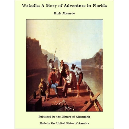 - Wakulla: A Story of Adventure in Florida - eBook