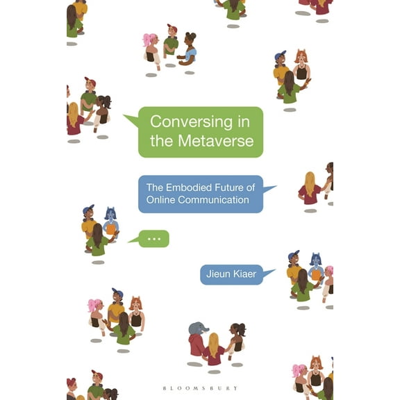 Conversing in the Metaverse: The Embodied Future of Online Communication, (Paperback)