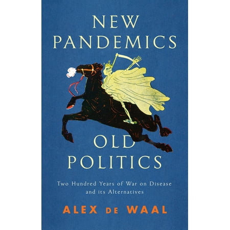 UPC: 9781509547807 | New Pandemics  Old Politics: Two Hundred Years of War on Disease and Its Alternatives (Paperback)