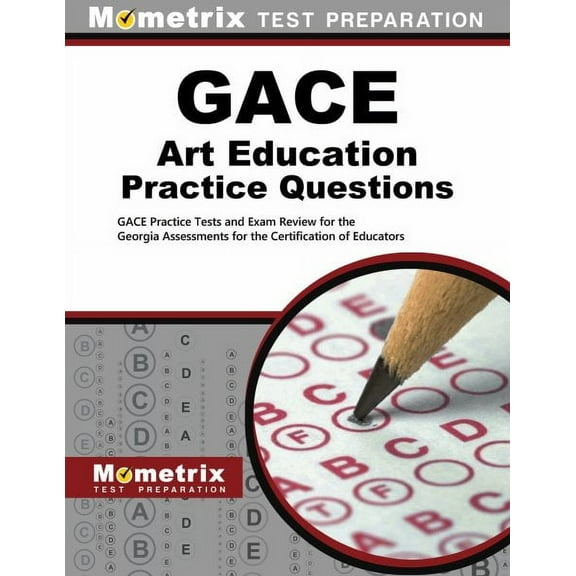 Gace Art Education Practice Questions : Gace Practice Tests and Exam Review for the Georgia Assessments for the Certification of Educators (Paperback)