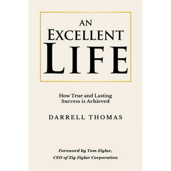Pre-Owned An Excellent Life: How True and Lasting Success is Achieved (Paperback) 1956914315 9781956914313