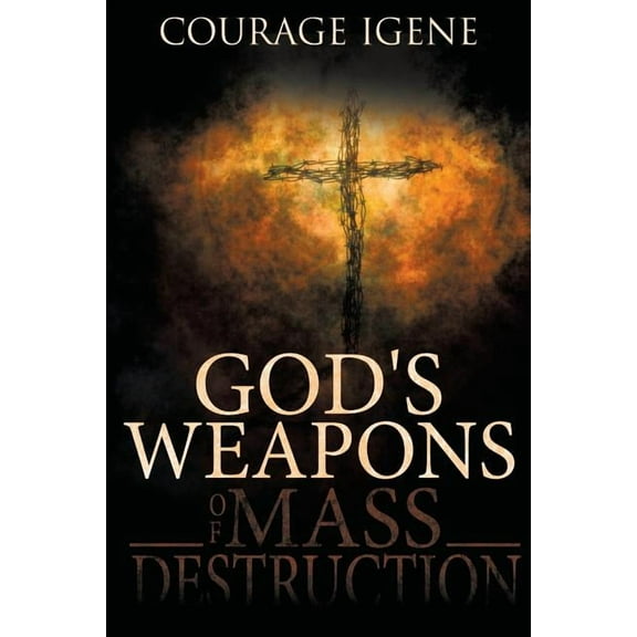 God's Weapons of Mass Destruction, (Paperback)