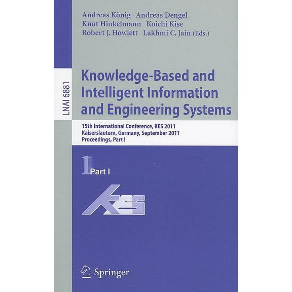 Knowledge-Based and Intelligent Information and Engineering Systems: 15th International Conference, KES 2011, Kaiserslau, (Paperback)