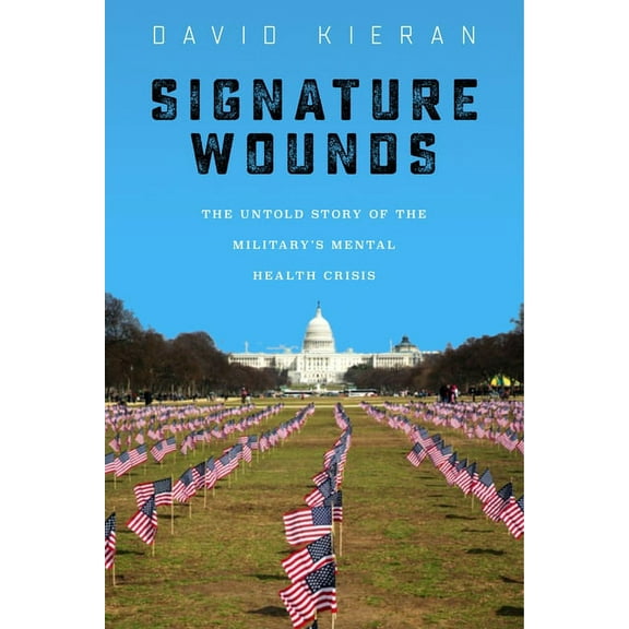 Signature Wounds: The Untold Story of the Military's Mental Health Crisis, (Hardcover)
