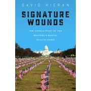 Signature Wounds: The Untold Story of the Military's Mental Health Crisis (Hardcover)
