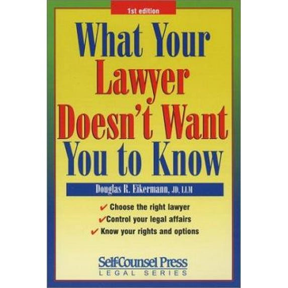Pre-Owned What Your Lawyer Doesn't Want You to Know (Paperback) 1551804069 9781551804064