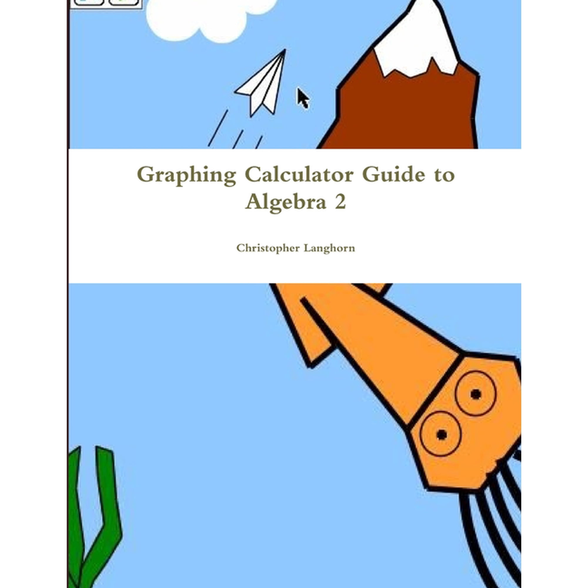 Graphing Calculator Guide to Algebra 2, (Paperback)