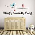 thumbnail image 1 of Children Seriously You are my Always Cute Cartoon Wall Decal Decoration Always Forever Quote Vinyl Wall Art Sticker Lasts Years and Easily Removable - Size: 40 In(W) x 16 In(H), 1 of 5