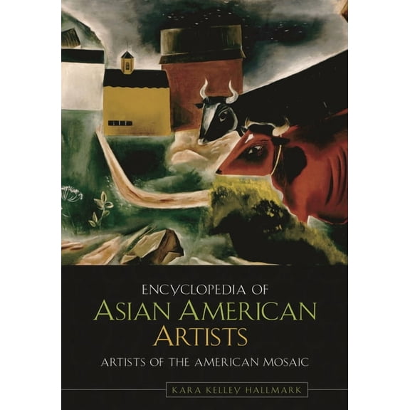 Artists of the American Mosaic Encyclopedia of Asian American Artists, (Hardcover)