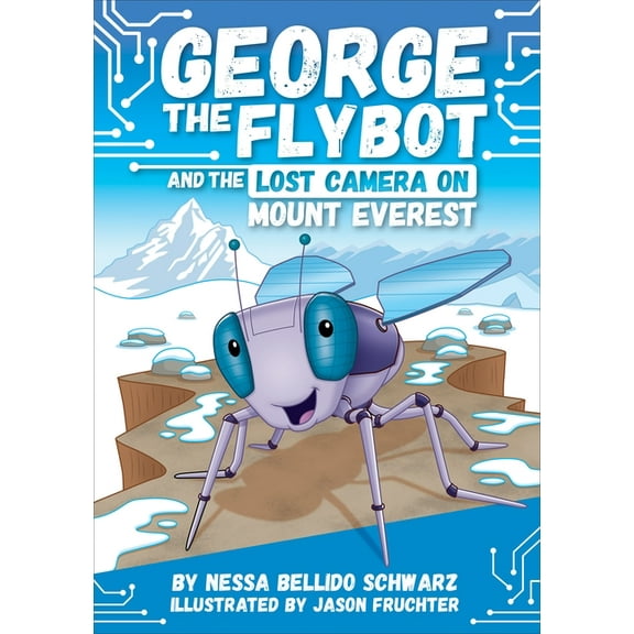 George the Flybot George the Flybot and the Lost Camera on Mount Everest, (Hardcover)